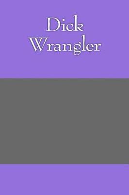 Book cover for Dick Wrangler