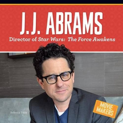 Book cover for J.J. Abrams: Director of Stars Wars: The Force Awakens
