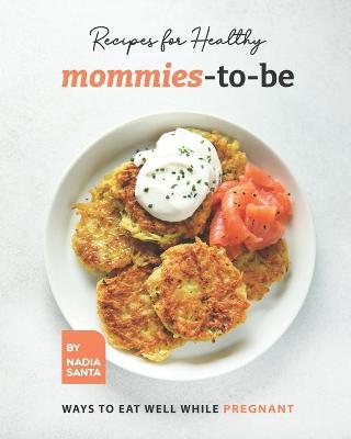 Book cover for Recipes for Healthy Mommies-to-be