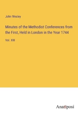 Cover of Minutes of the Methodist Conferences from the First, Held in London in the Year 1744