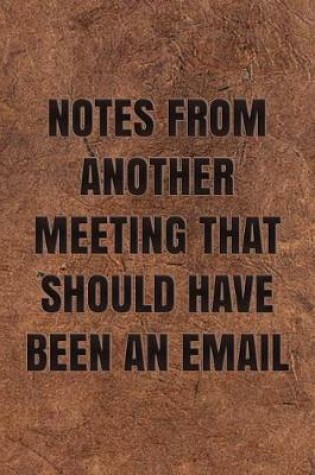 Cover of Notes from Another Meeting That Should Have Been an Email