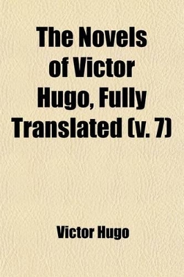 Book cover for The Novels of Victor Hugo, Fully Translated (Volume 7); The Toilers of the Sea, Tr. by Mary W. Artois. 4 V