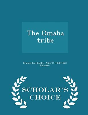 Book cover for The Omaha Tribe - Scholar's Choice Edition