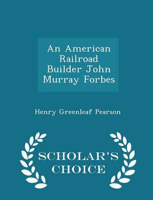 Book cover for An American Railroad Builder John Murray Forbes - Scholar's Choice Edition