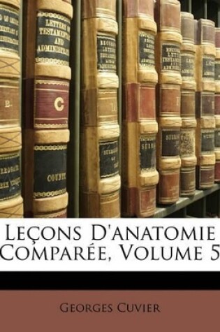 Cover of Leçons D'anatomie Comparée, Volume 5