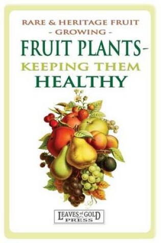 Cover of Fruit Plants - Keeping Them Healthy
