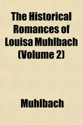 Cover of The Historical Romances of Louisa Muhlbach (Volume 2)