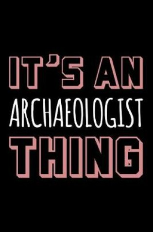 Cover of It's an Archaeologist Thing