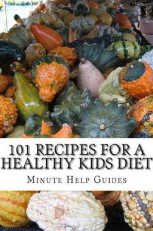 Cover of 101 Recipes for a Healthy Kids Diet