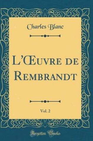 Cover of L'Oeuvre de Rembrandt, Vol. 2 (Classic Reprint)