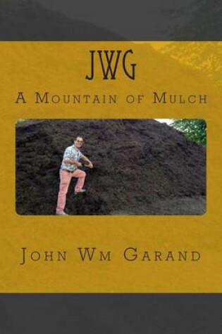 Cover of Jwg a Mountain of Mulch