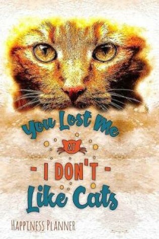 Cover of You Lost Me at I Don't Like Cats