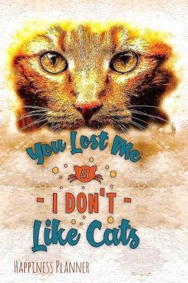 Book cover for You Lost Me at I Don't Like Cats