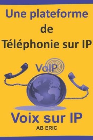 Cover of Une plateforme de Téléphonie sur IP