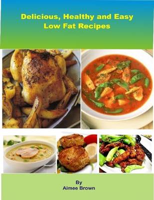 Book cover for Delicious, Healthy and Easy Low Fat Recipes