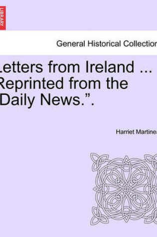 Cover of Letters from Ireland ... Reprinted from the "Daily News.."