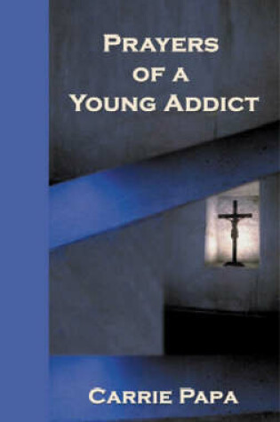 Cover of Prayers of a Young Addict