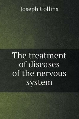 Cover of The treatment of diseases of the nervous system