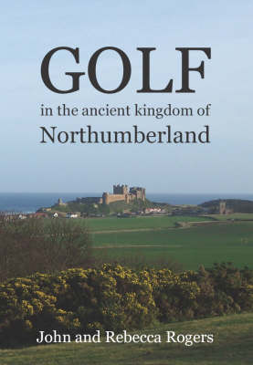 Book cover for Golf in the Ancient Kingdom of Northumberland