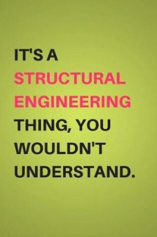 Cover of It's a Structural Engineering Thing, You Wouldn't Understand.