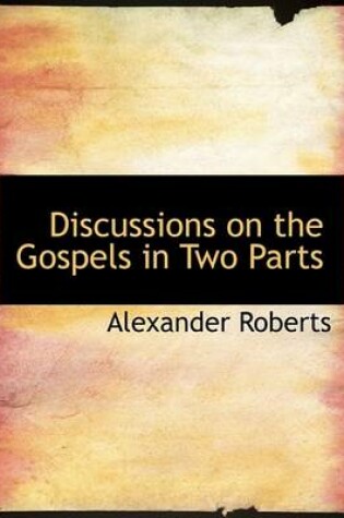 Cover of Discussions on the Gospels in Two Parts