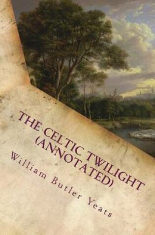 Cover of The Celtic Twilight (Annotated)