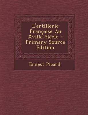 Book cover for L'Artillerie Francaise Au Xviiie Siecle - Primary Source Edition