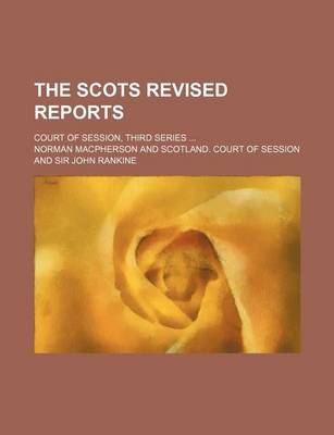 Book cover for The Scots Revised Reports (Volume 11); Court of Session, Third Series