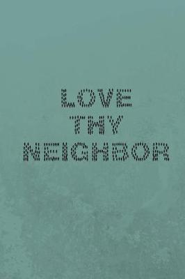 Book cover for Love Thy Neighbor
