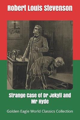 Book cover for Strange Case of Dr Jekyll and Mr Hyde (Golden Eagle World Classics Collection, illustrated)