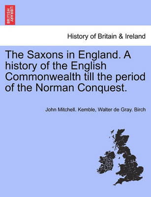 Book cover for The Saxons in England. a History of the English Commonwealth Till the Period of the Norman Conquest. Vol. II, New Edition, Revised