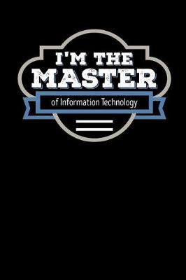 Book cover for I'm the Master of Information Technology