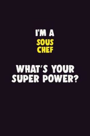 Cover of I'M A Sous Chef, What's Your Super Power?