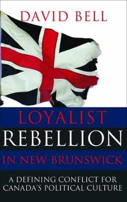 Book cover for Loyalist Rebellion in New Brunswick