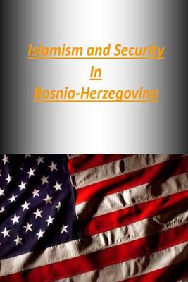 Book cover for Islamism and Security in Bosnia-Herzegovina