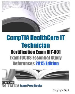 Book cover for CompTIA HealthCare IT Technician Certification Exam HIT-001 ExamFOCUS Essential Study References