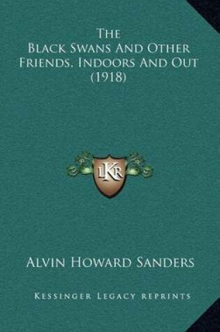 Cover of The Black Swans and Other Friends, Indoors and Out (1918)