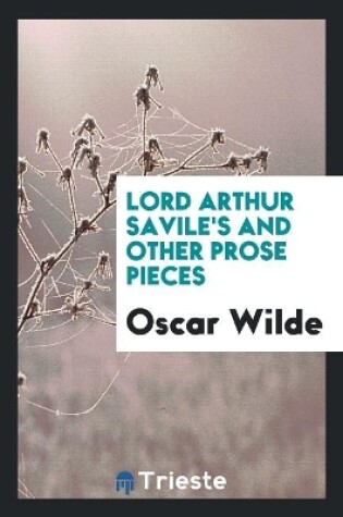 Cover of Lord Arthur Savile's and Other Prose Pieces