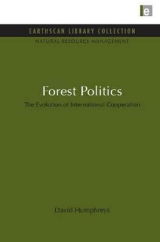 Cover of Forest Politics: The Evolution of International Cooperation