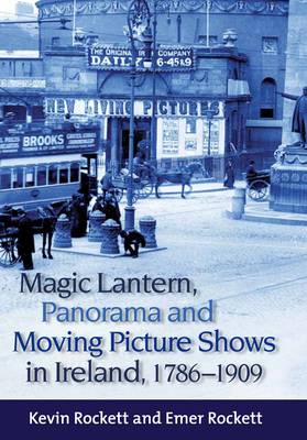 Book cover for Magic Lantern, Panorama and Moving Picture Shows in Ireland, 1786-1909