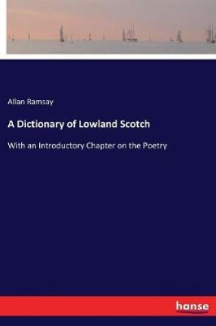 Cover of A Dictionary of Lowland Scotch