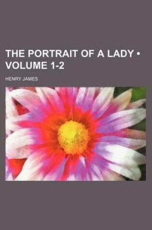 Cover of The Portrait of a Lady (Volume 1-2)