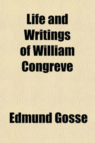 Cover of Life and Writings of William Congreve