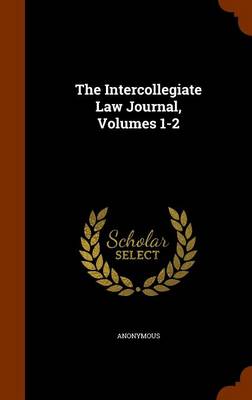 Book cover for The Intercollegiate Law Journal, Volumes 1-2