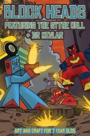 Cover of Art and Craft for 7 Year Olds (Block Heads - Featuring the Sythe Cell & Dr Kevlar)