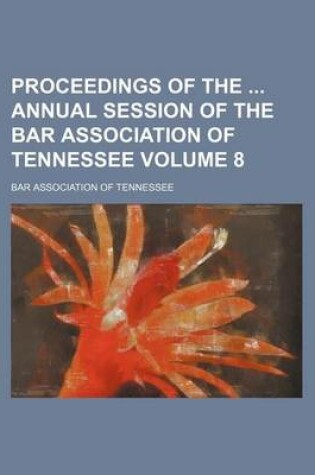 Cover of Proceedings of the Annual Session of the Bar Association of Tennessee Volume 8