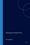 Book cover for Printing the Classical Text