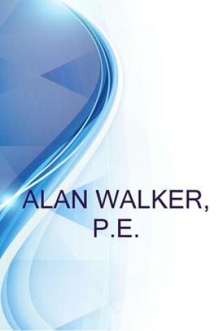 Cover of Alan Walker, P.E., Lead Process Engineer at Ford, Bacon & Davis, LLC