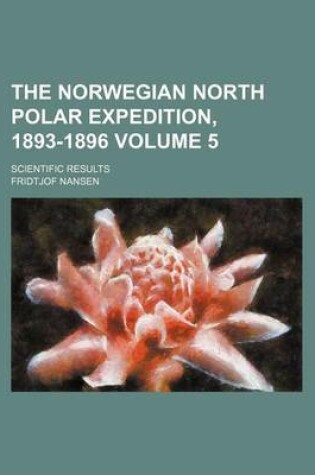 Cover of The Norwegian North Polar Expedition, 1893-1896; Scientific Results Volume 5