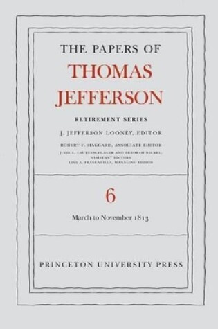 Cover of The Papers of Thomas Jefferson, Retirement Series, Volume 6